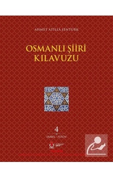 Osmanlı Şiiri Kılavuzu 4. Cilt (Ebabil - Füsun) / Ahmet  Atilla...