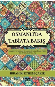Osmanlı'da Tabiata Bakış - İbrahim Ethem Çakır - Gece Kitaplığı Osmanlı'da Tabiata Bakış - İbrahim Ethem Çakır - Gece Kitaplığı