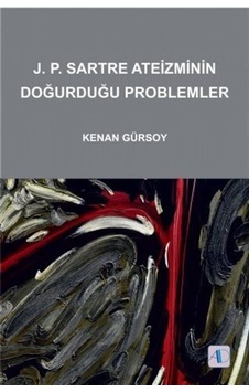 J.P.Sartre Ateizminin Doğurduğu Problemler - Kenan Gürsoy - Aktif Düşünce Yayıncılık