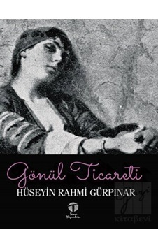 Gönül Ticareti - Hüseyin Rahmi Gürpınar - Tema Yayınları Gönül Ticareti - Hüseyin Rahmi Gürpınar - Tema Yayınları
