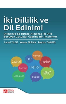 Pegem Akademi Yayıncılık - İki Dillilik ve Dil Edinimi (Almanya'da Türkçe-Almanca İki Dilli Büyüyen Çocuklar Üzerine Bir İncele Pegem Akademi Yayıncılık - İki Dillilik ve Dil Edinimi (Almanya'da Türkçe-Almanca İki Dilli Büyüyen Çocuklar Üzerine Bir İncele