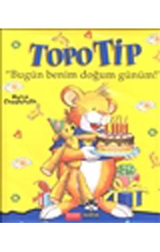 Topo Tip - Bugün Benim Doğum Günüm - Marco Campenella - Marsık Kitap Topo Tip - Bugün Benim Doğum Günüm - Marco Campenella - Marsık Kitap