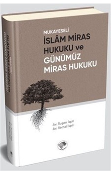 Mukayeseli İslam Miras Hukuku ve ve Günümüz Miras Hukuku - Remzi İspir - Şamil Yayıncılık