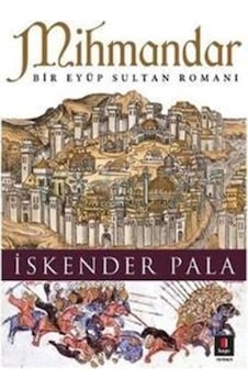 Kapı Yayınları Mihmandar Bir Eyup Sultan Romanı İskender Pala
