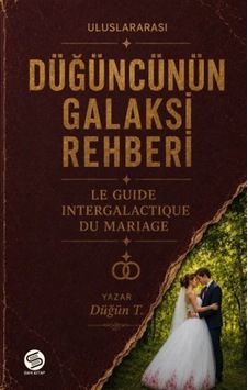 Düğüncünün Galaksi Rehberi / Düğün T. Düğüncünün Galaksi Rehberi / Düğün T.