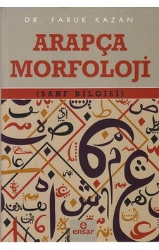 Arapça Morfoloji - Sarf Bilgisi - Faruk Kazan - Ensar Neşriyat
