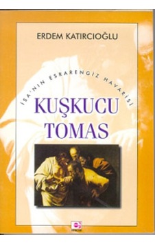 Kuşkucu Tomas - Erdem Katırcıoğlu - E Yayınları Kuşkucu Tomas - Erdem Katırcıoğlu - E Yayınları