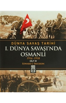 Dünya Savaş Tarihi Cilt 4: 1. Dünya Savaşı’Nda Osmanlı N11.6824 Dünya Savaş Tarihi Cilt 4: 1. Dünya Savaşı’Nda Osmanlı N11.6824