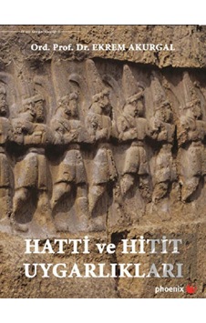 Hatti ve Hitit Uygarlıkları -  Phoenix Yayınevi
