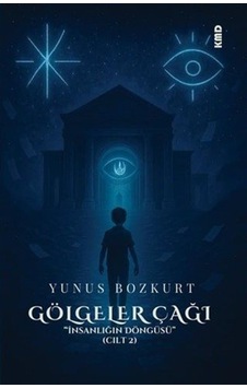 Gölgeler Çağı ''insanlığın Döngüsü'' Cilt 2 / Yunus Bozkurt Gölgeler Çağı ''insanlığın Döngüsü'' Cilt 2 / Yunus Bozkurt