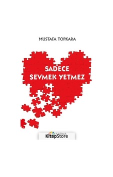 Sadece Sevmek Yetmez - Mustafa Topkara - Karma Kitaplar