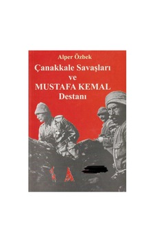 Çanakkale Savaşları Ve Mustafa Kemal Destanı - Alper Özbek İlk Baskı 2005