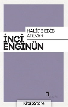 Halide Edib Adıvar / Inci Enginün Halide Edib Adıvar / Inci Enginün