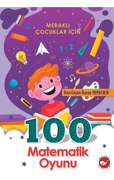 Meraklı Çocuklar için 100 Matematik Oyunu- Beyaz Balina Yayınları
