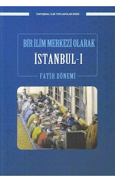 Bir İlim Merkezi Olarak İstanbul 1 / Fatih Dönemi / Prof. Dr. ... Bir İlim Merkezi Olarak İstanbul 1 / Fatih Dönemi / Prof. Dr. ...