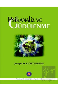 Psikanaliz ve Güdülenme - Joseph D. Lichtenberg - Psikoterapi Enstitüsü Psikanaliz ve Güdülenme - Joseph D. Lichtenberg - Psikoterapi Enstitüsü