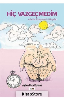 Hiç Vazgeçmedim - Ayben Uslu Kıymaz - Tilki Kitap Hiç Vazgeçmedim - Ayben Uslu Kıymaz - Tilki Kitap