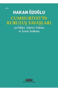 Cumhuriyet İn Kuruluş Savaşları: 150 Likler, Takrir-i Sükun Ve İzmir Suikastı