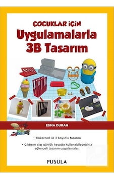 Çocuklar İçin Uygulamalarla 3B Tasarım - Esma Duran - Pusula Yayıncılık