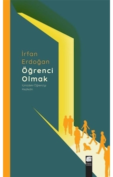 Öğrenci Olmak - İçinizdeki Öğrenciyi Keşfedin - İrfan Erdoğan - Final Kültür Sanat Yayınları Öğrenci Olmak - İçinizdeki Öğrenciyi Keşfedin - İrfan Erdoğan - Final Kültür Sanat Yayınları