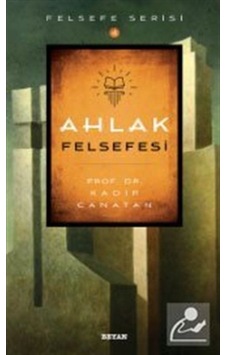 Ahlak Felsefesi / Prof.Dr. Kadir Canatan 9789754739022 Ahlak Felsefesi / Prof.Dr. Kadir Canatan 9789754739022
