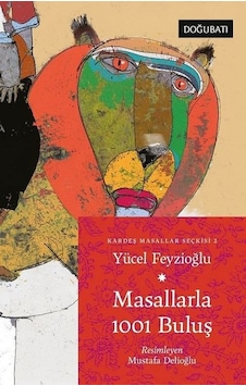 Masallarla 1001 Buluş - Kardeş Masallar Seçkisi 2 - Yücel Feyzioğlu - Doğu Batı Yayınları Masallarla 1001 Buluş - Kardeş Masallar Seçkisi 2 - Yücel Feyzioğlu - Doğu Batı Yayınları