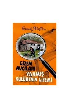 Gizem Avcıları 1 - Yanmış Kulübenin Gizemi - Enid Blyton Gizem Avcıları 1 - Yanmış Kulübenin Gizemi - Enid Blyton