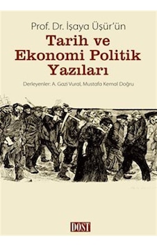 İşaya Üşür'ün Tarih Ve Ekonomi Politik Yazıları / Kolektif İşaya Üşür'ün Tarih Ve Ekonomi Politik Yazıları / Kolektif