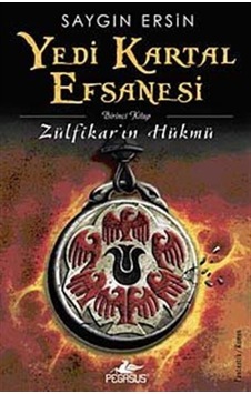 Yedi Kartal Efsanesi 1 - Zülfikar'ın Hükmü - Saygın Ersin - Pegasus Yedi Kartal Efsanesi 1 - Zülfikar'ın Hükmü - Saygın Ersin - Pegasus
