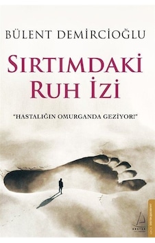 Sırtımdaki Ruh İzi - Bülent Demircioğlu - Destek Yayınları Sırtımdaki Ruh İzi - Bülent Demircioğlu - Destek Yayınları