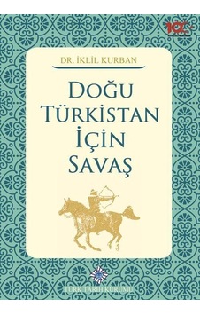 Doğu Türkistan İçin Savaş / İklil Kurban