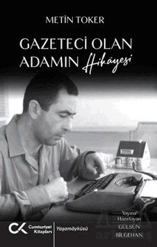 Gazeteci Olan Adamın Hikayesi Gazeteci Olan Adamın Hikayesi