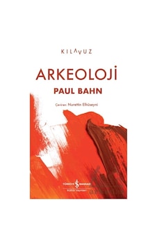 Arkeoloji İş Bankası Kültür Yayınları Paul Bahn Arkeoloji İş Bankası Kültür Yayınları Paul Bahn