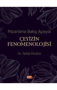 Pazarlama Bakış Açısıyla Çeyizin Fenomenolojisi - Selda Fındıklı - Nobel Bilimsel Eserler