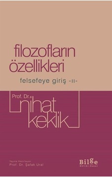 Filozofların Özellikleri - Felsefeye Giriş 2 - Nihat Keklik - Bilge Kültür Sanat Filozofların Özellikleri - Felsefeye Giriş 2 - Nihat Keklik - Bilge Kültür Sanat