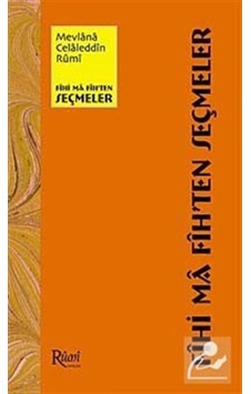 Fihi Ma Fih'ten Seçmeler - Mevlana Celaleddin-i Rumi - Rumi Yayınları Fihi Ma Fih'ten Seçmeler - Mevlana Celaleddin-i Rumi - Rumi Yayınları
