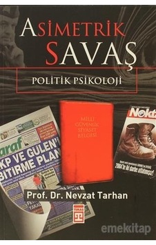 Asimetrik Savaş - Politik Psikoloji - Nevzat Tarhan - Timaş Yayınları Asimetrik Savaş - Politik Psikoloji - Nevzat Tarhan - Timaş Yayınları