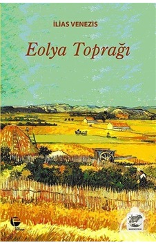 Eolya Toprağı - İlizas Venezis - Belge Yayınları Eolya Toprağı - İlizas Venezis - Belge Yayınları