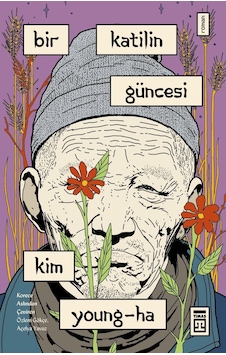 Bir Katilin Güncesi - Kim Young-Ha - Timaş Yayınları Bir Katilin Güncesi - Kim Young-Ha - Timaş Yayınları