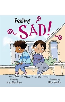 Feelings And Emotions: Feeling Sad Feelings And Emotions: Feeling Sad