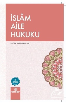 İslam Aile Hukuku / Prof. Dr. Abdullah Çolak 9786052174661 İslam Aile Hukuku / Prof. Dr. Abdullah Çolak 9786052174661
