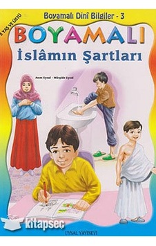 Boyamalı Dini Bilgiler 3 - İslamın Şartları - Mürşide Uysal - Asım Uysal - Uysal Yayınevi Boyamalı Dini Bilgiler 3 - İslamın Şartları - Mürşide Uysal - Asım Uysal - Uysal Yayınevi