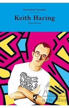 Keith Haring - Sanatçıların Yaşamları - Simon Doonan - Hayalperest Yayınevi Keith Haring - Sanatçıların Yaşamları - Simon Doonan - Hayalperest Yayınevi