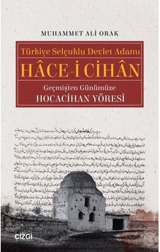 Türkiye Selçuklu Devlet Adamı Hace-i Cihan - Muhammet Ali Orak - Çizgi Kitabevi