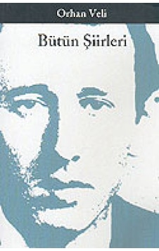 Bütün Şiirleri - Orhan Veli - Orhan Veli Kanık - Yapı Kredi Yayınları Bütün Şiirleri - Orhan Veli - Orhan Veli Kanık - Yapı Kredi Yayınları