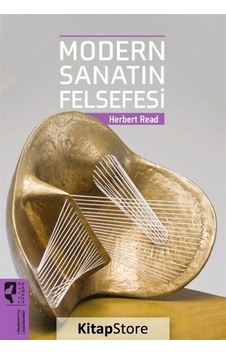 Modern Sanatın Felsefesi / Herbert Read Modern Sanatın Felsefesi / Herbert Read