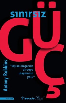 Sınırsız Güç - Kişisel Başarıda Zirveye Ulaşmanın Yolu - Anthony Robbins - İnkılap Kitabevi Sınırsız Güç - Kişisel Başarıda Zirveye Ulaşmanın Yolu - Anthony Robbins - İnkılap Kitabevi
