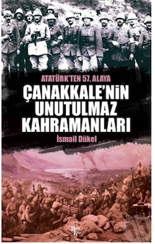 Çanakkale'Nin Unutulmaz Kahramanları Çanakkale'Nin Unutulmaz Kahramanları