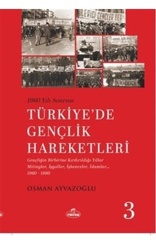 1960 Yılı Sonrası Türkiye'de Gençlik Hareketleri 3 / Osman Ayv... 1960 Yılı Sonrası Türkiye'de Gençlik Hareketleri 3 / Osman Ayv...
