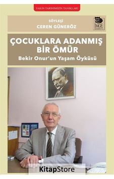 Çocuklara Adanmış Bir Ömür - Bekir Onur'un Yaşam Öyküsü- İmge Kitabevi